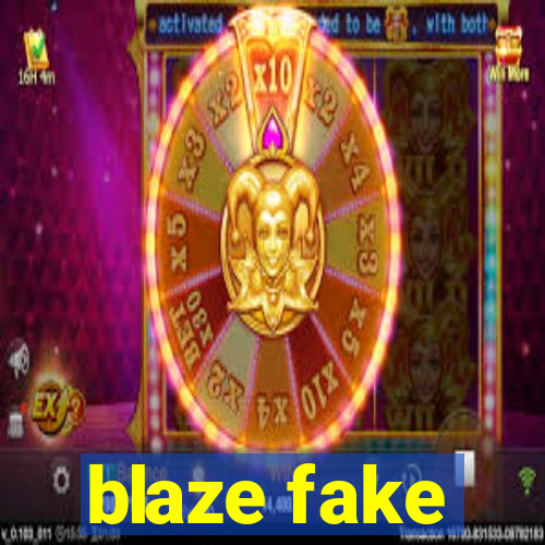 blaze fake